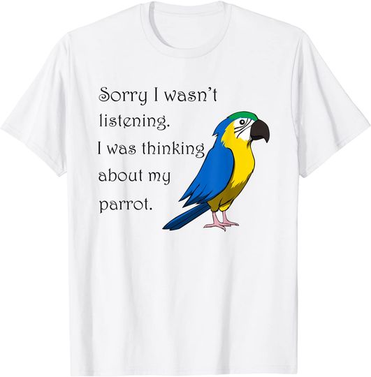 Cute Saying Thinking about Parrot Parakeet T-Shirt