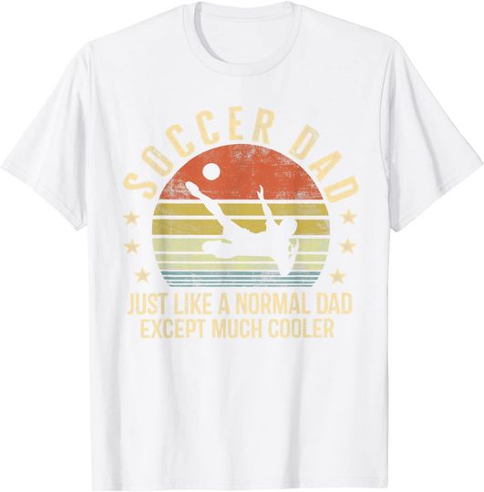 Mens Soccer Dad Just Like A Normal Dad Except Much Cooler Player T-Shirt