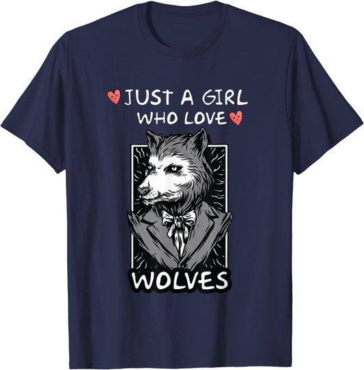 Wolf Lovers T-shirt Just a Girl who loves Wolves