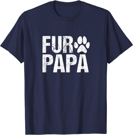 Fur Dad T-shirt Mens Funny Fur Papa Shirt Pet Lover Dog Dad