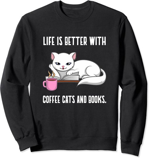 Coffee, Cats and Books Funny Reading Sweatshirt