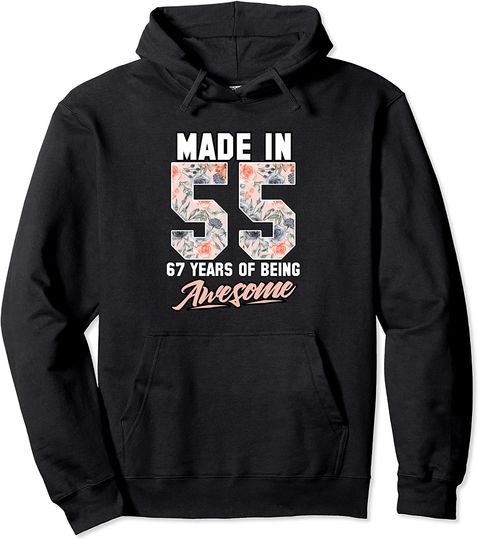 Made in 1955 67 years of being awesome 67th Birthday Flowers Pullover Hoodie