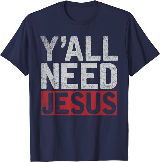 Y'all Need Jesus T-shirt Christianity Christian Savior Lord Funny