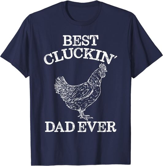 Best Cluckin' Dad Ever Father's Day Chicken Farm Shirt
