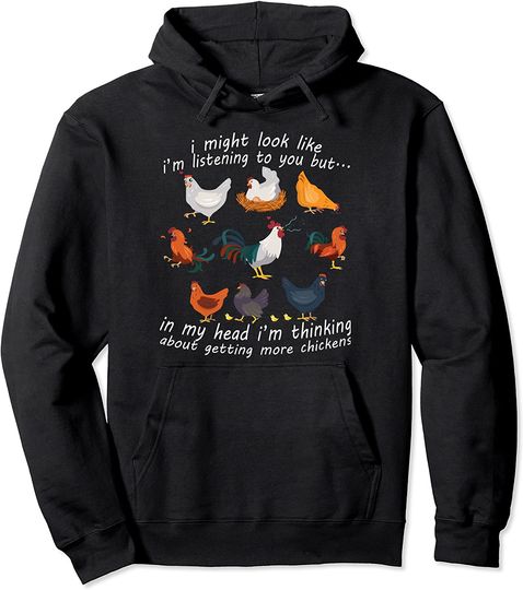 I Might Look Like I'm Listening To You Chicken Pullover Hoodie