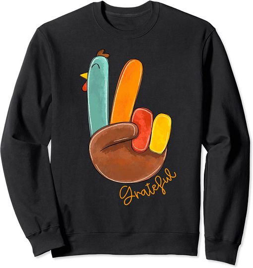 Peace Love Turkey Grateful Turkey Hand Sign Thanksgiving Sweatshirt
