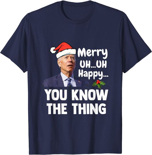 Joe Biden Merry Uh Uh Happy You Know The Thing Christmas Png T-Shirt