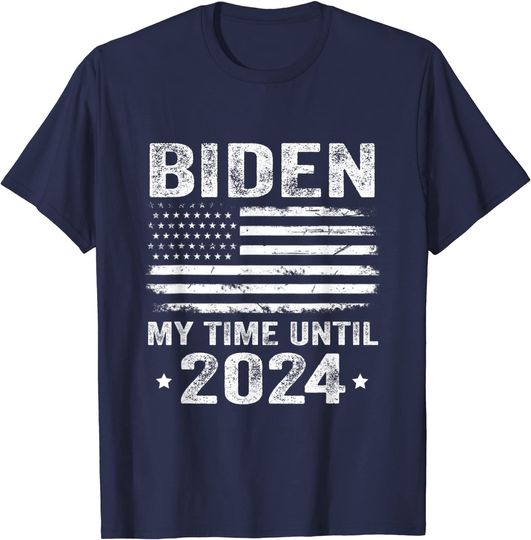 Biden My Time Until 2024 Funny Just Biden My Time Until 2024 T-Shirt
