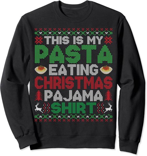 Pasta Lovers Sweatshirt This Is My Christmas Pajama Funny