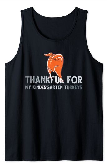 Thankful For My Kindergarten Turkeys Thanksgiving Funny Fall Tank Top