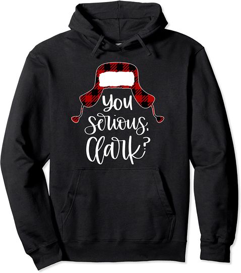 You Serious Clark? Shirt Ugly Sweater Funny Christmas Pullover Hoodie