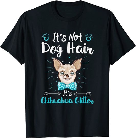 Chihuahua Drawing T-Shirt It's Not Dog Hair It's Chihuahua