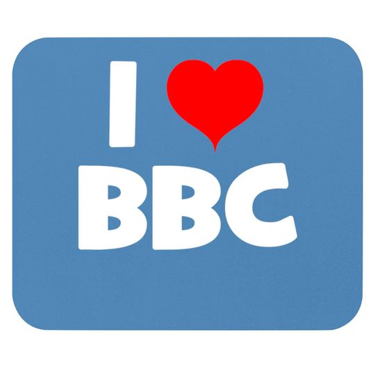 Bbc Mouse Pads I Love BBC
