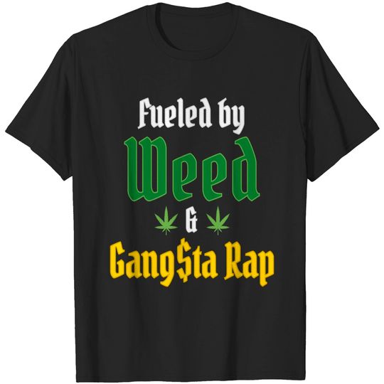 Fueled by Weed & Gangsta Rap - 2 Marijuana Leaves T-Shirts