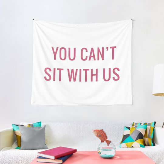 You Can't Sit with Us Tapestry