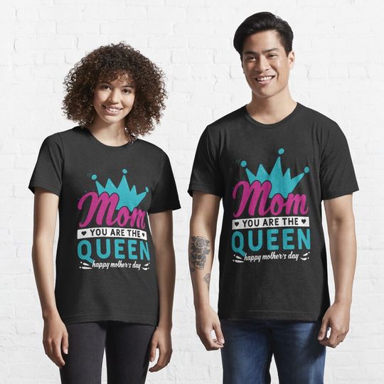 Mom You Are the queen Essential T-Shirt