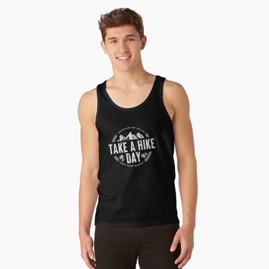 Take A Hike Day Best Gift For Hikers Tank Top