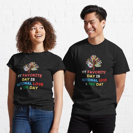 National Love A Tree Day Classic T-Shirt