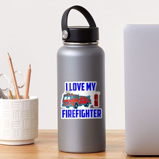 I Love My Firefighter Sticker