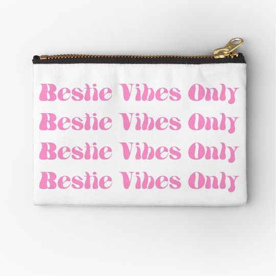 Bestie Vibes Only Besties Vibes Only BFF Best Freind For Ever My Bestie Pink Zipper Pouch