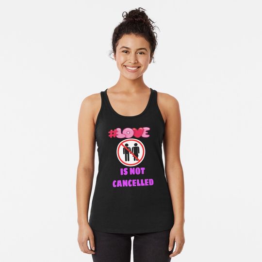 Love is not cancelled Racerback Tank Top