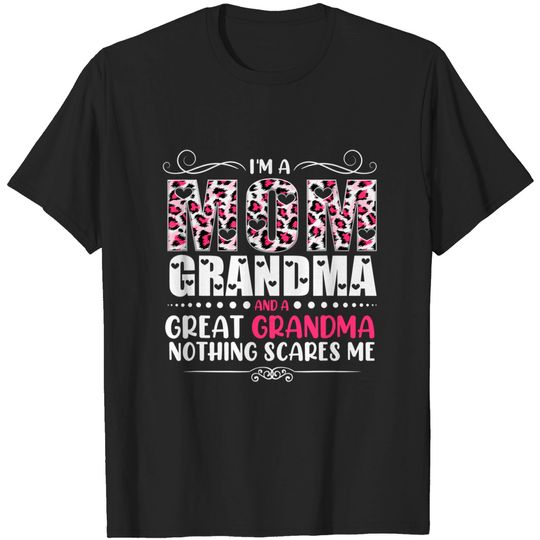 I'm A Mom Grandma Great Grandma Nothing Scares Me T-Shirt