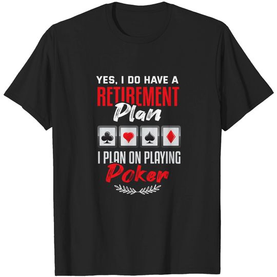 Poker Retirement Shirt Funny Retired Poker Player T-Shirt