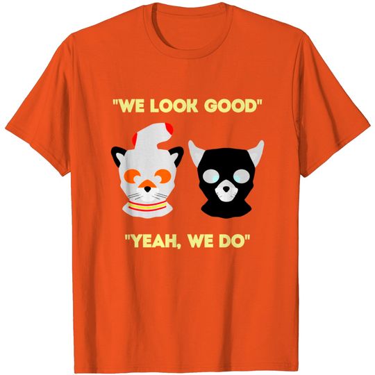 We Look Good T Shirt