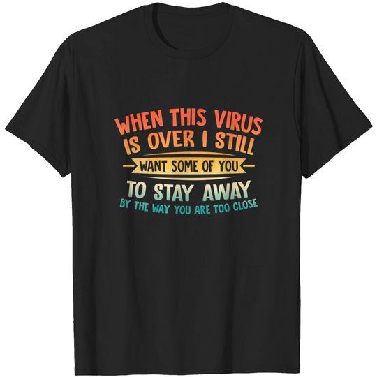 Humorous Saying Vintage Retro When This Virus Is Over T-Shirt