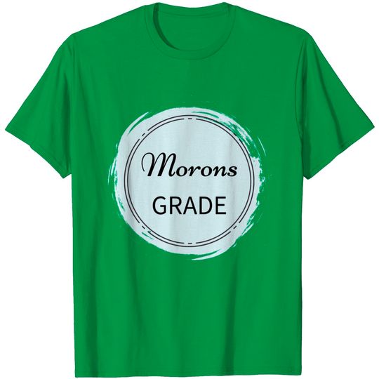 Morons Grade T Shirt
