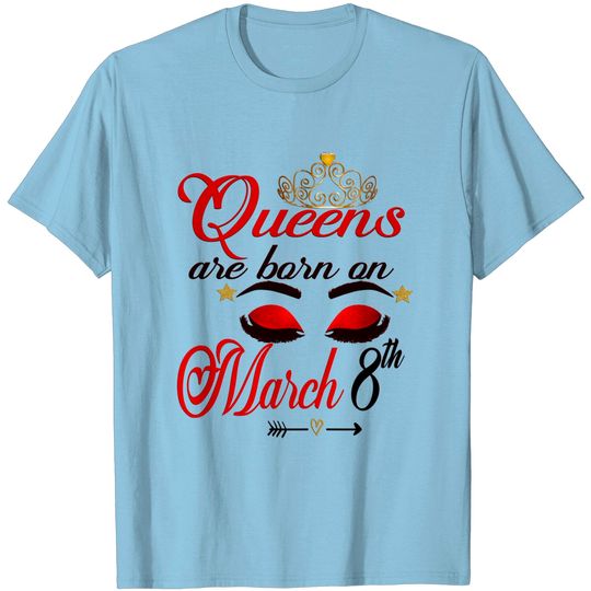 Birthday Girl Queens are Born on March 8th Pisces Girl T-Shirt