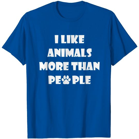 I Like Animals More Than People Pet Lovers T Shirt