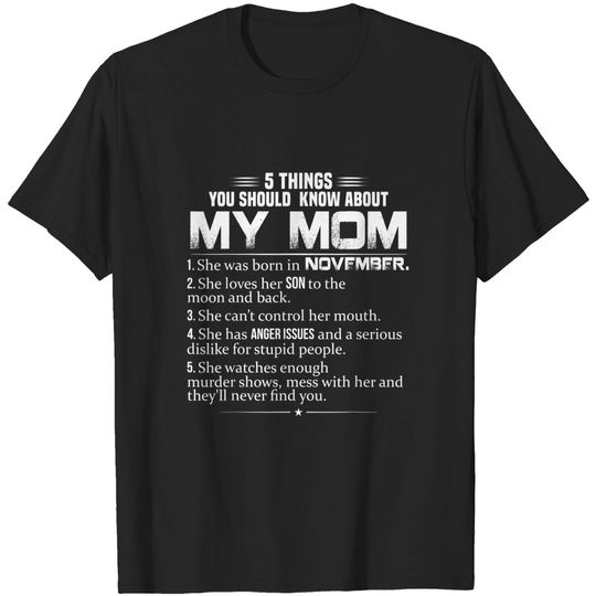 5 Things You Should Know About My Mom was born in November T-Shirt