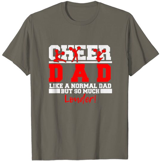 Cheer Dad Like A Normal Dad But So Much Louder T-Shirt
