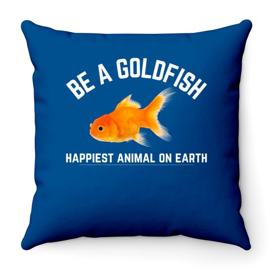 Funny Be a Goldfish Happiest Animal on Earth - Ted Lasso - Throw Pillows
