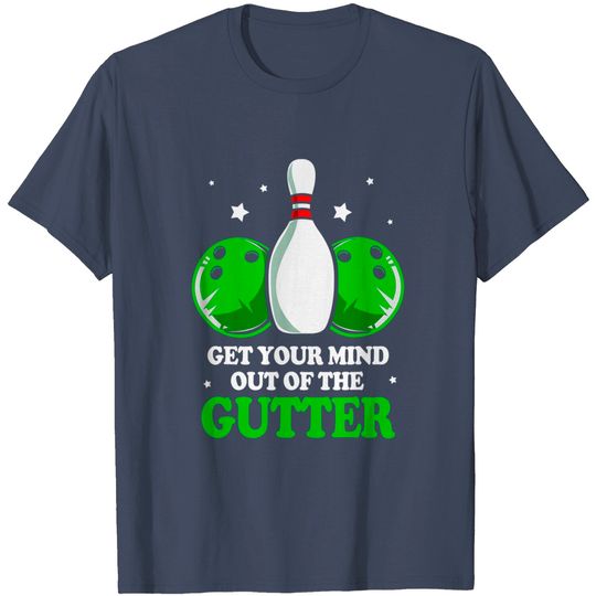 Funny Bowling Mind Out Of The Gutter T-Shirt