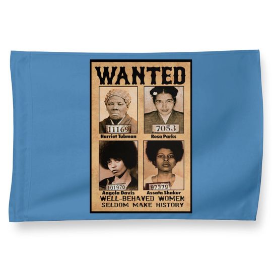 Wanted Well Behaved Women Seldom Make History House Flags