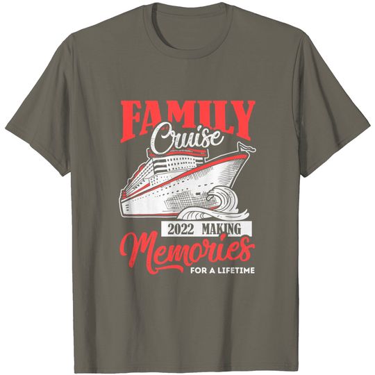 Family Cruise Shirt 2022 Vacation Funny Party Trip Ship Gift T-Shirt