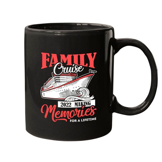 Family Cruise Mug 2022 Vacation Funny Party Trip Ship Gift Mugs