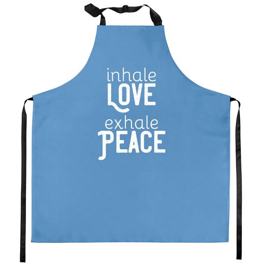 Inhale Love Exhale Peace Spiritual Saying Gift Kitchen Aprons